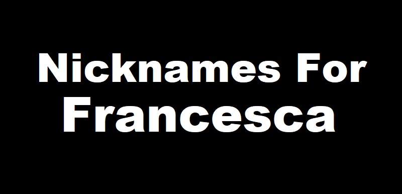 nickname-for-Francesca